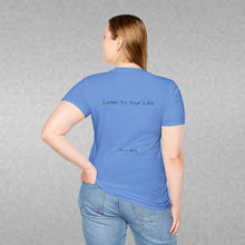 Load image into Gallery viewer, Listen To Your Life (Back of Shirt) Unisex T-Shirt by B E-Z - It's A Thing