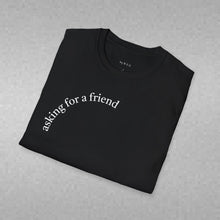 Load image into Gallery viewer, asking for a friend Unisex T-Shirt by B E-Z