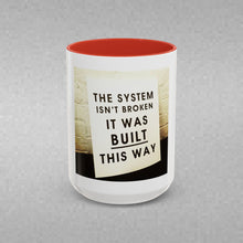 Load image into Gallery viewer, The System is…. Coffee Mug (15oz)