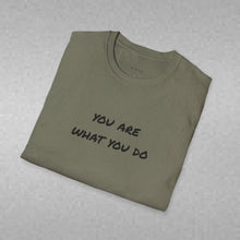 Load image into Gallery viewer, You are what you do…Unisex T-Shirt by B E-Z
