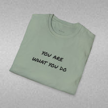 Load image into Gallery viewer, You are what you do…Unisex T-Shirt by B E-Z