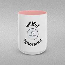 Load image into Gallery viewer, Copy of Willful ignorance Coffee Mug (15oz)