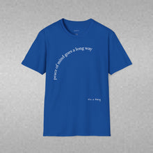 Load image into Gallery viewer, peace of mind goes a long way Unisex T-Shirt by B E-Z