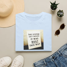 Load image into Gallery viewer, The System is…Unisex T-Shirt