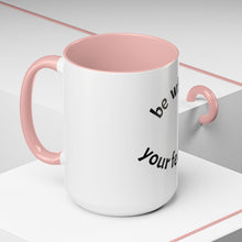 Load image into Gallery viewer, Be where your feet are Coffee Mug (15oz)