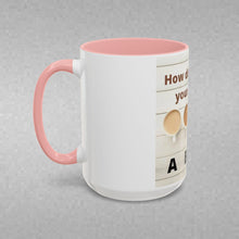 Load image into Gallery viewer, HOW DO YOU LIKE YOUR Coffee Mug (15oz)