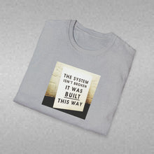 Load image into Gallery viewer, The System is…Unisex T-Shirt