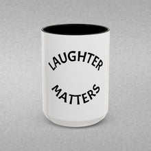 Load image into Gallery viewer, LAUGHTER MATTERS Coffee Mug (15oz)
