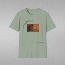 Load image into Gallery viewer, I'm basketball old Unisex T-Shirt by B E-Z