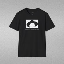 Load image into Gallery viewer, I’m your huckleberry Unisex T-Shirt by B E-Z