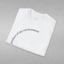 Load image into Gallery viewer, product of my environment Unisex T-Shirt by B E-Z