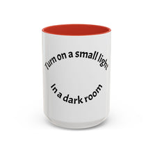 Load image into Gallery viewer, Turn on a small light... Coffee Mug (15oz)
