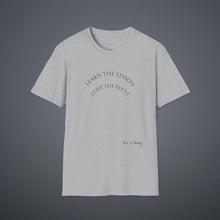 Load image into Gallery viewer, Learn the lesson Leave the event…Unisex T-Shirt by B E-Z