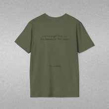 Load image into Gallery viewer, Don't Forget That You Are Needed In This World (Back of Shirt) Unisex T-Shirt by B E-Z - It's A Thing