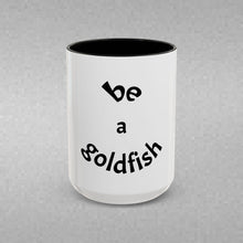 Load image into Gallery viewer, be a goldfish Coffee Mug (15oz)