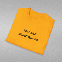 Load image into Gallery viewer, you are what you do…Unisex T-Shirt by B E-Z