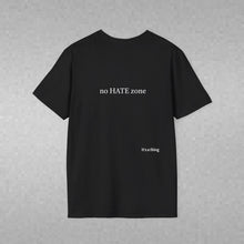 Load image into Gallery viewer, no Hate zone Unisex T-Shirt by B E-Z