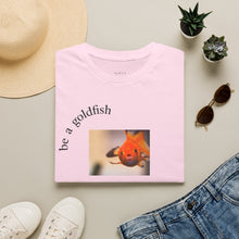 Load image into Gallery viewer, be a goldfish Unisex T-Shirt by B E-Z