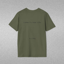 Load image into Gallery viewer, Listen To Your Life (Back of Shirt) Unisex T-Shirt by B E-Z - It's A Thing