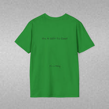 Load image into Gallery viewer, It's A Gift To Exist (Back of Shirt) Unisex T-Shirt by B E-Z - It's A Thing