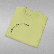 Load image into Gallery viewer, asking for a friend Unisex T-Shirt by B E-Z