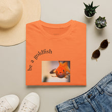 Load image into Gallery viewer, be a goldfish Unisex T-Shirt by B E-Z