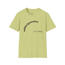 Load image into Gallery viewer, Willful ignorance Unisex T-Shirt by B E-Z