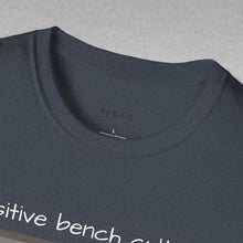 Load image into Gallery viewer, Positive Bench Culture Unisex T-Shirt by B E-Z