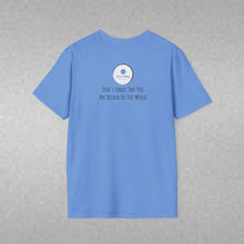 Load image into Gallery viewer, Don't Forget That You Are Needed In This World (Back of Shirt) Unisex T-Shirt by B E-Z - It's A Thing