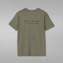 Load image into Gallery viewer, Dance Through The Darkness (Back of Shirt) Unisex T-Shirt by B E-Z - It's A Thing