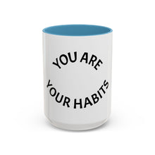 Load image into Gallery viewer, YOU ARE YOUR HABITS Coffee Mug (15oz)
