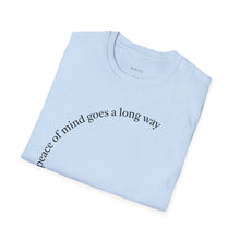 Load image into Gallery viewer, peace of mind goes a long way Unisex T-Shirt by B E-Z