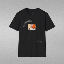 Load image into Gallery viewer, be a goldfish Unisex T-Shirt by B E-Z