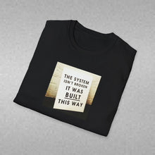 Load image into Gallery viewer, The System is…Unisex T-Shirt