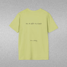 Load image into Gallery viewer, It's A Gift To Exist (Back of Shirt) Unisex T-Shirt by B E-Z - It's A Thing