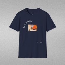Load image into Gallery viewer, be a goldfish Unisex T-Shirt by B E-Z
