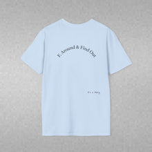 Load image into Gallery viewer, F. Around & Find Out Unisex T-Shirt by B E-Z