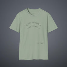 Load image into Gallery viewer, Learn the lesson Leave the event…Unisex T-Shirt by B E-Z