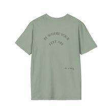 Load image into Gallery viewer, Be Where Your Feet Are Unisex T-Shirt by B E-Z