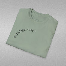Load image into Gallery viewer, willful ignorance Unisex T-Shirt by B E-Z