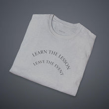 Load image into Gallery viewer, Learn the lesson Leave the event…Unisex T-Shirt by B E-Z