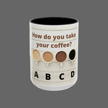 Load image into Gallery viewer, HOW DO YOU LIKE YOUR Coffee Mug (15oz)