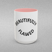 Load image into Gallery viewer, BEAUTIFULLY FLAWED Coffee Mug (15oz)