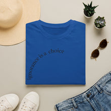 Load image into Gallery viewer, ignorance is a choice Unisex T-Shirt by B E-Z