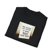 Load image into Gallery viewer, The System is… - Unisex T-Shirt
