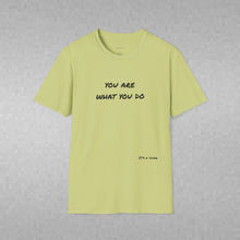 Load image into Gallery viewer, You are what you do…Unisex T-Shirt by B E-Z
