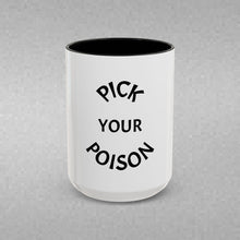 Load image into Gallery viewer, PICK YOUR POISON Coffee Mug (15oz)