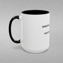 Load image into Gallery viewer, BASKETBALL IS A SELFLESS GAME PLAYED BY SELFISH PEOPLE Coffee Mug (15oz)
