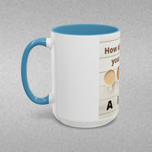 Load image into Gallery viewer, HOW DO YOU LIKE YOUR Coffee Mug (15oz)