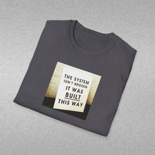 Load image into Gallery viewer, The System is…Unisex T-Shirt
